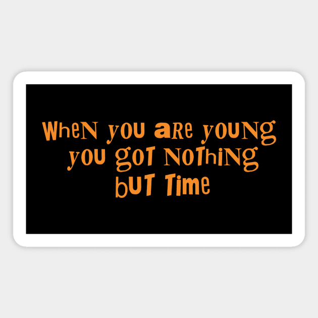 when you are young Magnet by Kingrocker Clothing